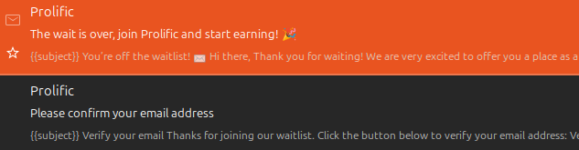 Screenshot of an inbox that contains two emails from Prolific. The first is 'Please confirm your email address [...] Thanks for joining our waitlist' and the second reads 'The wait is over, join Prolific and start earning!' Both email previews, below the subject, have the text {{subject}} which I reference in the image caption