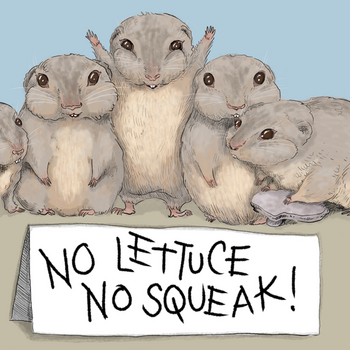 A drawing of five very cute mice, with big, shiny eyes, all together behind a sign that says 'NO LETTUCE NO SQUEAK!' The first mouse has their little arms up, looking happy as can be. The first from the left is just off-screen save its little head and sweet little whiskers. It's really impossible to overstate how cute they all look together.