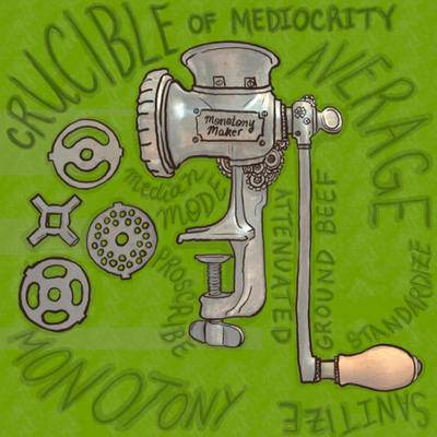 A hand-cranked meat grinder on a green background that contains the title of the piece, along with the wordss like Average, Monotony, foating around in small font.